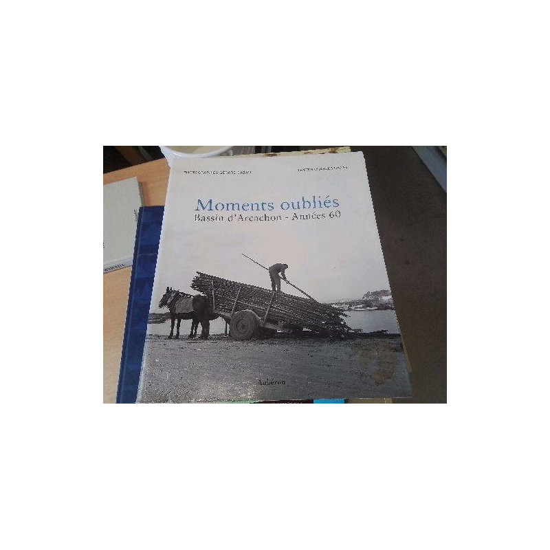 LIVRE MOMENTS OUBLIES BASSIN ARCACHON ANNEES 60